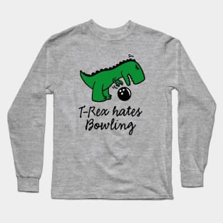 T-Rex hates bowling bowling ball dinosaur bowling player Long Sleeve T-Shirt